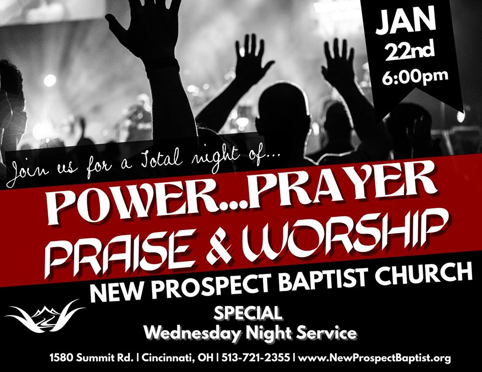 Power...Prayer Praise and Worship Service on Wednesday, January 22nd, 6 p.m. at New Prospect