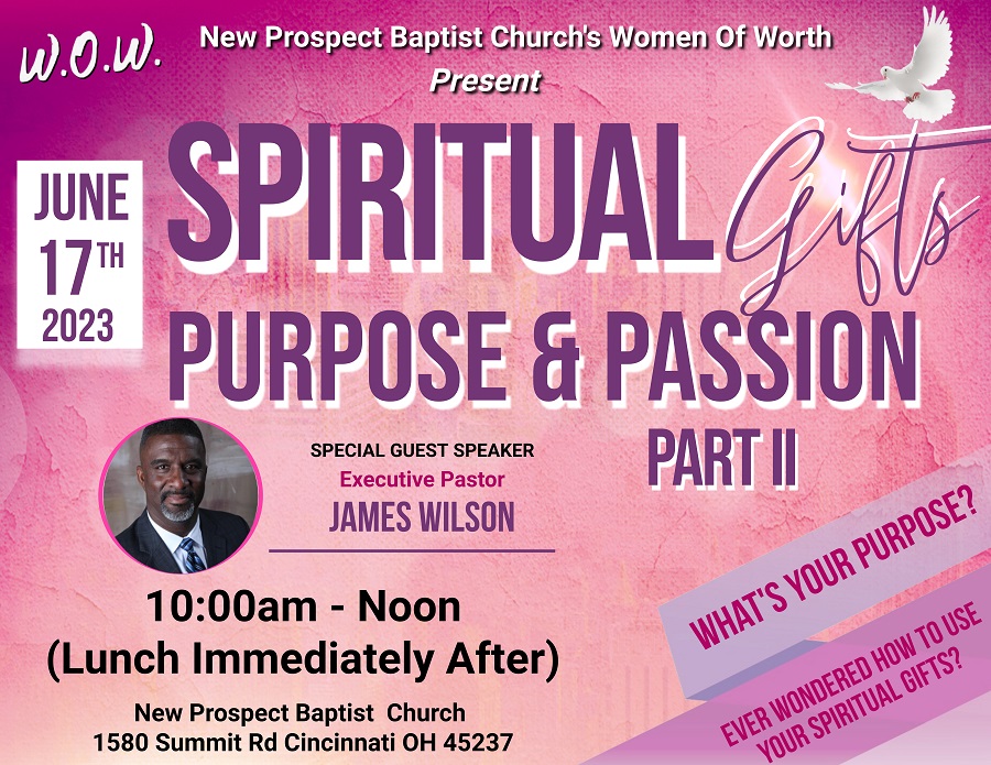 Women of Worth Women's Ministry invites you to Spiritual Gifts: Purpose & Passion - Part II on Saturday, June 17th 10 a.m. to 12 p.m. at 1580 Summit Road Cincinnati, OH 45237