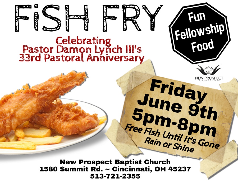 33rd Pastoral Anniversary Fish Fry at 1580 Summit Road Cincinnati, OH 45237 5 p.m. to 8 p.m.