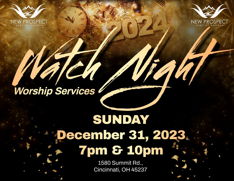 New Prospect Baptist Church Watch Night 2024 Services on Sunday, December 31st at 7 p.m. and 10 p.m. at 1580 Summit Road