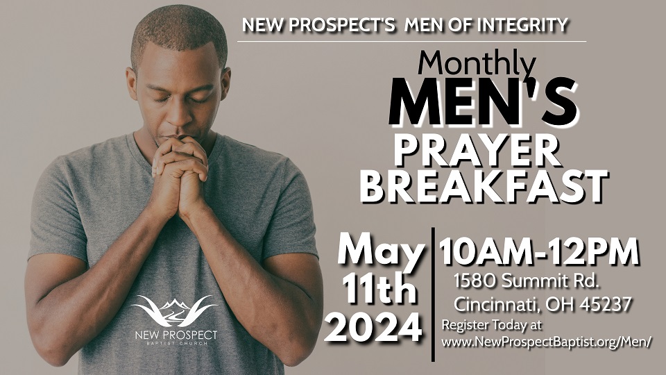Men's Prayer Breakfast at the New Prospect Baptist Church on Saturday, May 11th, 10 a.m. to 12 p.m.
